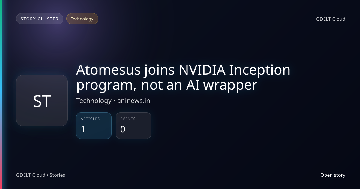 Atomesus joins NVIDIA Inception program, not an AI wrapper - GDELT ...