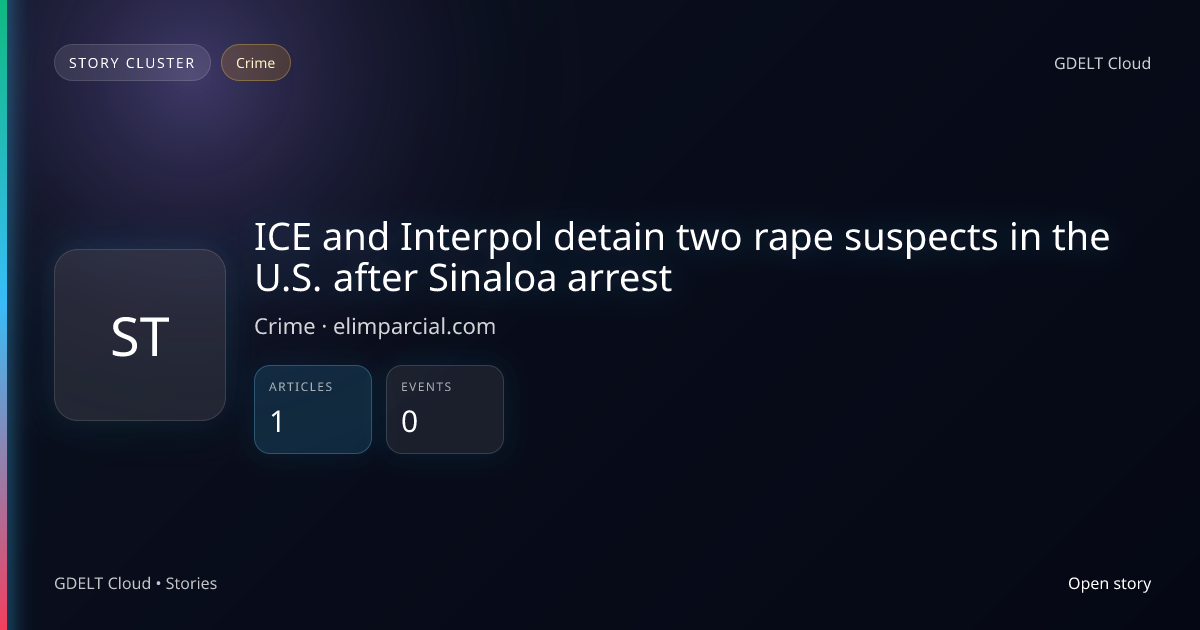 ICE and Interpol detain two rape suspects in the U.S. after Sinaloa ...